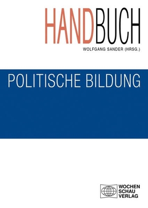 Sander, Wolfgang (Hrsg.). Handbuch politische Bildung - Studienausgabe. Wochenschau Verlag, 2014.