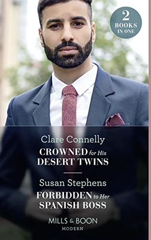 Connelly, Clare / Susan Stephens. Crowned For His Desert Twins / Forbidden To Her Spanish Boss - Crowned for His Desert Twins / Forbidden to Her Spanish Boss (the Acostas!). HarperCollins Publishers, 2021.