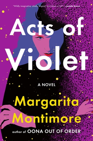 Montimore, Margarita. Acts of Violet - A Novel. Macmillan USA, 2022.
