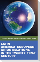 Latin America-European Union relations in the twenty-first century