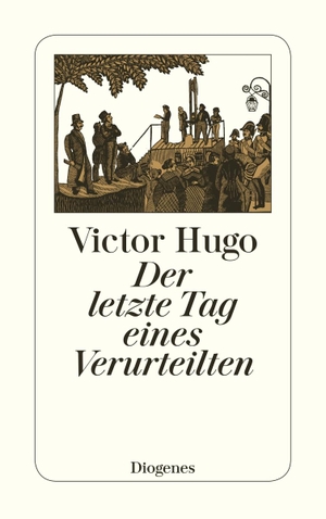 Hugo, Victor. Der letzte Tag eines Verurteilten. Diogenes Verlag AG, 2006.