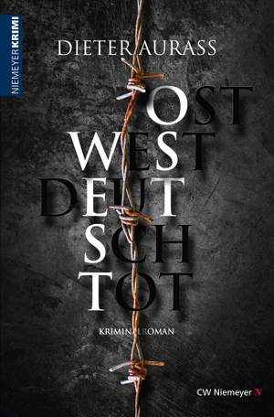 Aurass, Dieter. OST WEST DEUTSCH TOT - Kriminalroman. Niemeyer C.W. Buchverlage, 2022.
