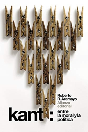 Rodríguez Aramayo, Roberto. Kant : entre la moral y la política. Alianza Editorial, 2018.