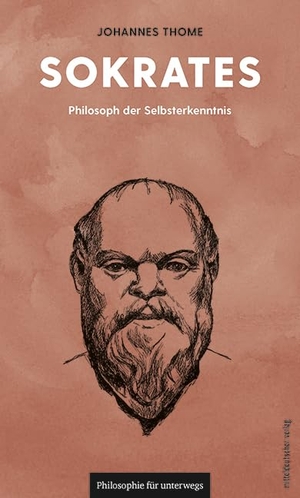 Thome, Johannes. Sokrates - Philosoph der Selbsterkenntnis. Mitteldeutscher Verlag, 2024.