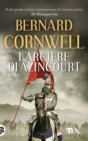 Cornwell, Bernard. L' arciere di Azincourt. TEA, 2024.