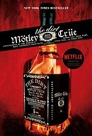 Strauss, Neil / Lee, Tommy et al. The Dirt - Mötley Crüe - Confessions of the World's Most Notorious Rock Band. Harper Collins Publ. USA, 2002.