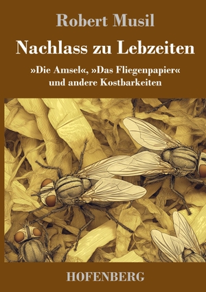 Musil, Robert. Nachlass zu Lebzeiten - 'Die Amsel', 'Das Fliegenpapier' und andere Kostbarkeiten. Henricus - Edition Deutsche Klassik GmbH, Berlin, 2026.