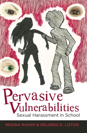 Liston, Delores D. / Regina Rahimi. Pervasive Vulnerabilities - Sexual Harassment in School. Peter Lang, 2011.