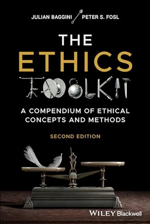 Baggini, Julian / Peter S. Fosl. The Ethics Toolkit - A Compendium of Ethical Concepts and Methods. Wiley John + Sons, 2023.