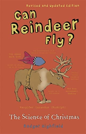 Highfield, Roger. Can Reindeer Fly? - The Science of Christmas. Orion Publishing Co, 2002.