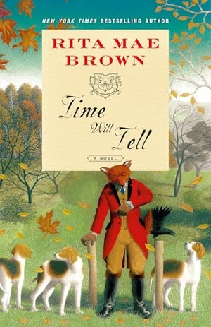 Brown, Rita Mae. Time Will Tell - A Novel. Random House, 2025.