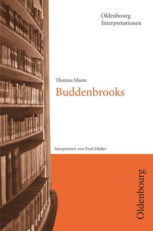 Mann, Thomas / Fred Mueller. Buddenbrooks. Interpretationen. Oldenbourg Schulbuchverl., 2000.