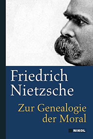 Nietzsche, Friedrich. Zur Genealogie der Moral - Nikol Classics. Nikol Verlagsges.mbH, 2017.