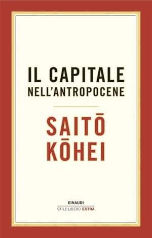 Saito, Kohei. Il capitale nell'Antropocene. Einaudi, 2024.