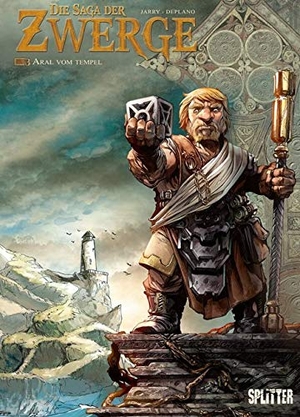 Jarry, Nicolas / Deplano. Die Saga der Zwerge 03. Aral vom Tempel. Splitter Verlag, 2016.