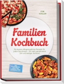 Familien Kochbuch: Die besten alltagstauglichen Rezepte für jeden Geschmack - für mehr gemeinsame Zeit und weniger Aufwand - inkl. Blitzgerichte, Meal-Prep, Lunchbox-Ideen, Resteküche uvm.