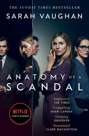 Vaughan, Sarah. Anatomy of a Scandal. TV Tie-In - Now a major Netflix series. Simon + Schuster UK, 2022.