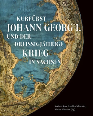 Institut für Sächsische Geschichte und Volkskunde Dresden / Andreas Rutz et al (Hrsg.). Kurfürst Johann Georg I. und der Dreißigjährige Krieg in Sachsen - Spurensuche. Geschichte und Kultur Sachsens. Sonderband2. Sandstein Kultur, 2024.