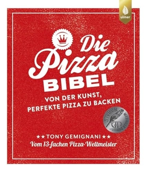 Gemignani, Tony. Die Pizza-Bibel - Von der Kunst, perfekte Pizza zu backen. Vom 13-fachen Pizza-Weltmeister. Empfohlen von Lutz Geißler. Ulmer Eugen Verlag, 2021.