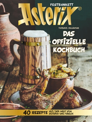 Villanova, Thibaud. Asterix Festbankett - Das offizielle Kochbuch - 40 Rezepte aus der Welt von Asterix und Obelix. Egmont Comic Collection, 2021.