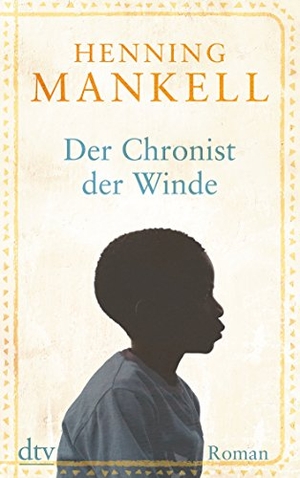 Henning Mankell / Verena Reichel. Der Chronist der Winde - Roman. dtv Verlagsgesellschaft, 2016.