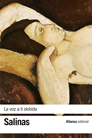 Salinas, Pedro. La voz a ti debida. Alianza Editorial, 2012.