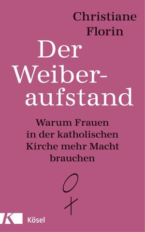 Florin, Christiane. Der Weiberaufstand - Warum Frauen in der katholischen Kirche mehr Macht brauchen. Kösel-Verlag, 2017.
