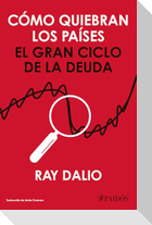 Cómo Quiebran Los Países: El Gran Ciclo de la Deuda / How Countries Go Broke