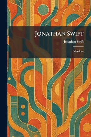 Swift, Jonathan. Jonathan Swift - Selections. Creative Media Partners, LLC, 2026.