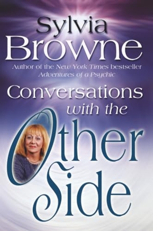 Browne, Sylvia / Browne et al. Conversations with the Other Side. Hay House, 2005.