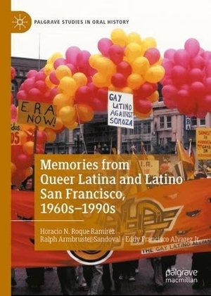 Roque-Ramirez, Horacio / Armbruster-Sandoval, Ralph et al. Memories of Desire from Queer Latina and Latino San Francisco, 1960s-1990s. Palgrave Macmillan, 2026.