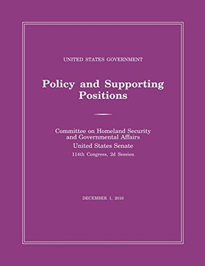 Senate. United States Government Policy and Supporting Positions (Plum Book) 2016. Bloomsbury Publishing PLC, 2016.