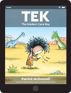 McDonnell, Patrick. Tek - The Modern Cave Boy. Little, Brown Books for Young Readers, 2016.