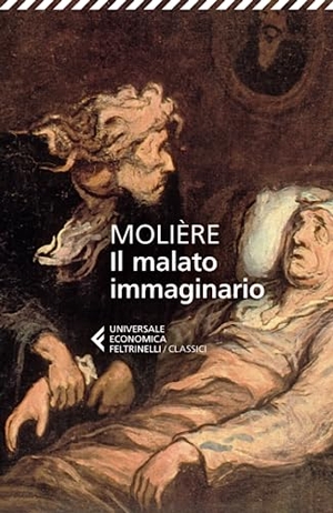 Molière. Il malato immaginario. Feltrinelli, 2023.