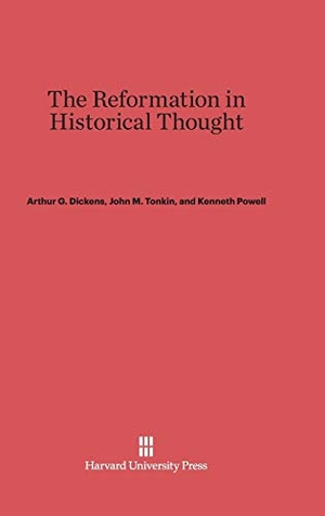 Dickens, Arthur G. / Tonkin, John M. et al. The Reformation in Historical Thought. Harvard University Press, 2014.