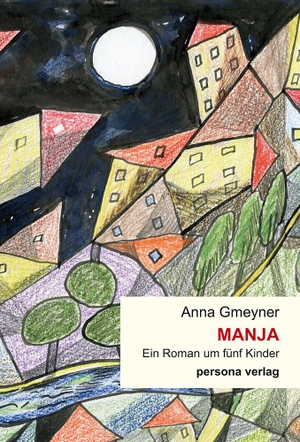 Gmeyner, Anna. Manja - Ein Roman um fünf Kinder. persona verlag, 2008.