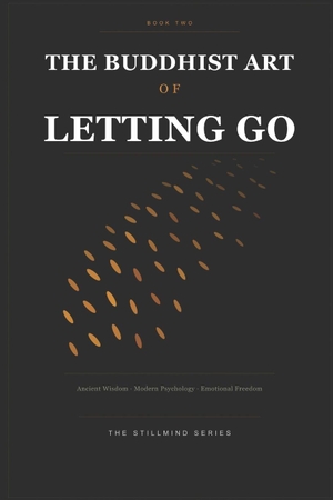 Sarkar. The Buddhist Art of Letting Go - Ancient Wisdom · Modern Psychology · Emotional Freedom. Independently published, 2026.