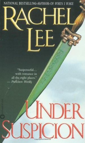 Lee, Rachel. Under Suspicion. Hachette Book Group USA, 2001.