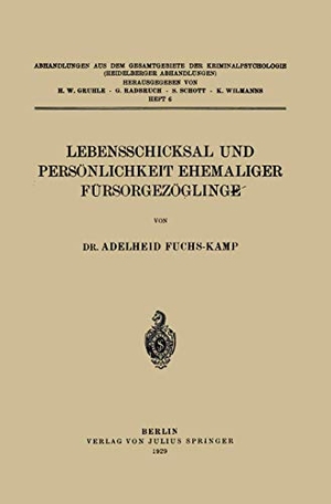 Fuchs-Kamp, Adelheid. Lebensschicksal und Persönlichkeit Ehemaliger Fürsorgezöglinge. Springer Berlin Heidelberg, 1929.