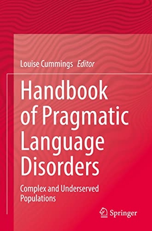Cummings, Louise (Hrsg.). Handbook of Pragmatic Language Disorders - Complex and Underserved Populations. Springer International Publishing, 2022.