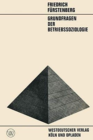 Fürstenberg, Friedrich. Grundfragen der Betriebssoziologie. VS Verlag für Sozialwissenschaften, 1964.