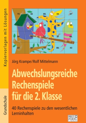 Krampe, Jörg / Rolf Mittelmann. Abwechslungsreiche Rechenspiele für die 2. Klasse - 40 Rechenspiele zu den wesentlichen Lerninhalten. Brigg Verlag, 2020.