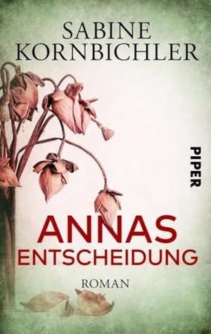 Kornbichler, Sabine. Annas Entscheidung - Roman. Piper Verlag GmbH, 2020.
