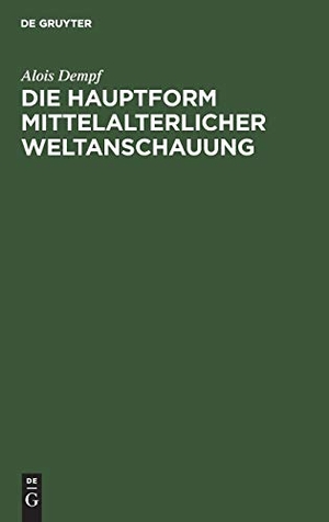 Dempf, Alois. Die Hauptform mittelalterlicher Weltanschauung - Eine geisteswissenschaftliche Studie über die Summa. De Gruyter Oldenbourg, 1925.
