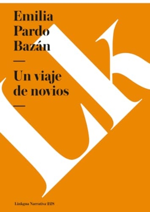 Pardo Bazán, Emilia. Un viaje de novios. Linkgua Ediciones, 2024.