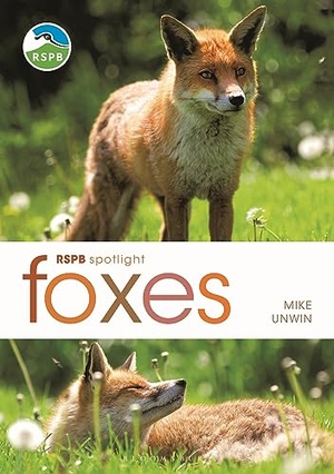 Unwin, Mike. RSPB Spotlight: Foxes. Bloomsbury Publishing PLC, 2020.