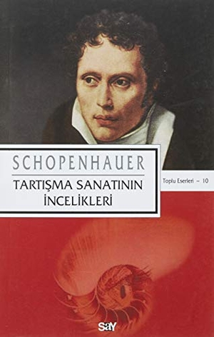 Schopenhauer, Arthur. Tartisma Sanatinin Incelikleri. Say Yayinlari, 2025.