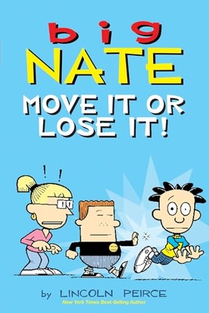 Peirce, Lincoln. Big Nate: Move It or Lose It!. Andrews McMeel Publishing, 2023.