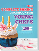 The Complete Baking Cookbook for Young Chefs