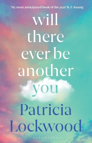 Lockwood, Patricia. Will There Ever Be Another You. Bloomsbury UK, 2026.
